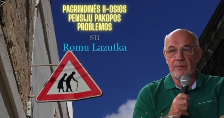 Išsamiai apie pensijas ir II-osios pensijų pakopos problemas su Romu Lazutka